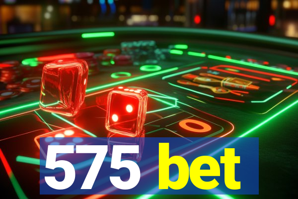 575 bet